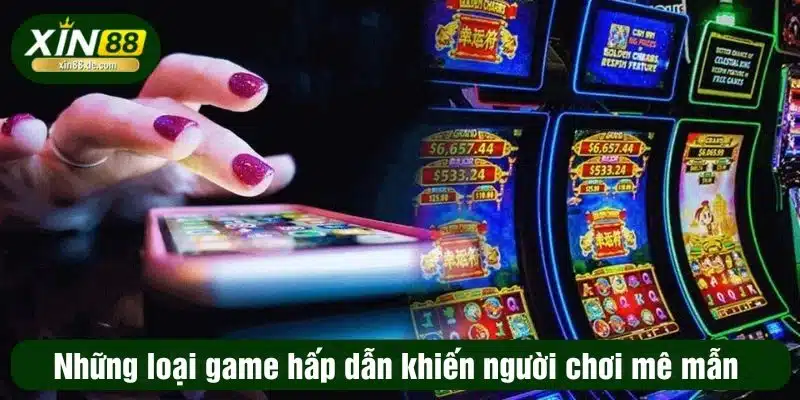 Những loại game hấp dẫn khiến người chơi mê mẫn 