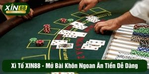 Xì Tố XIN88 - Mở Bải Khôn Ngoan Ăn Tiền Dễ Dàng